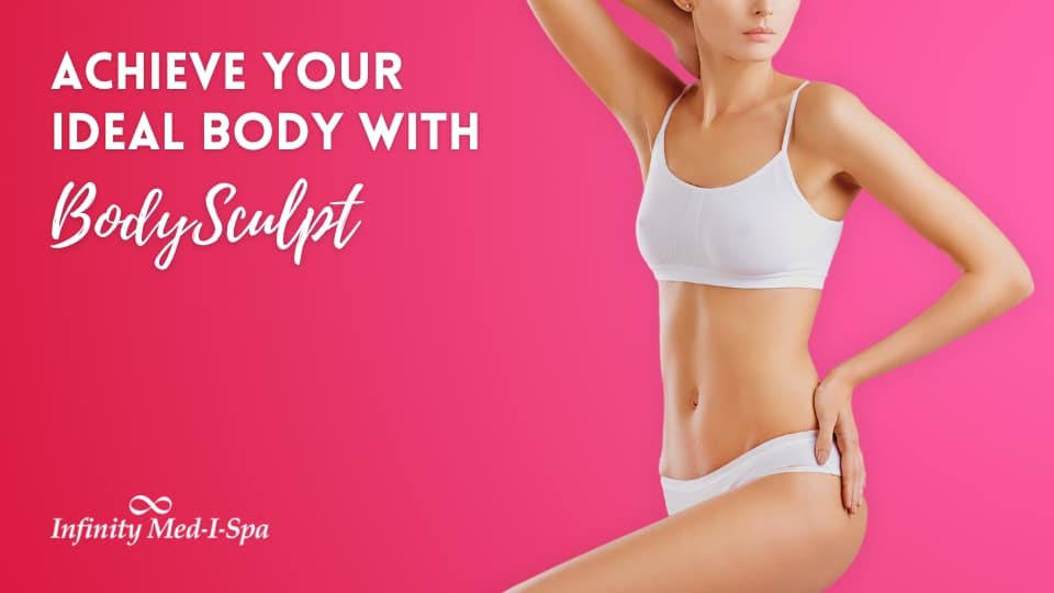 achieve your ideal body with bodysculpt