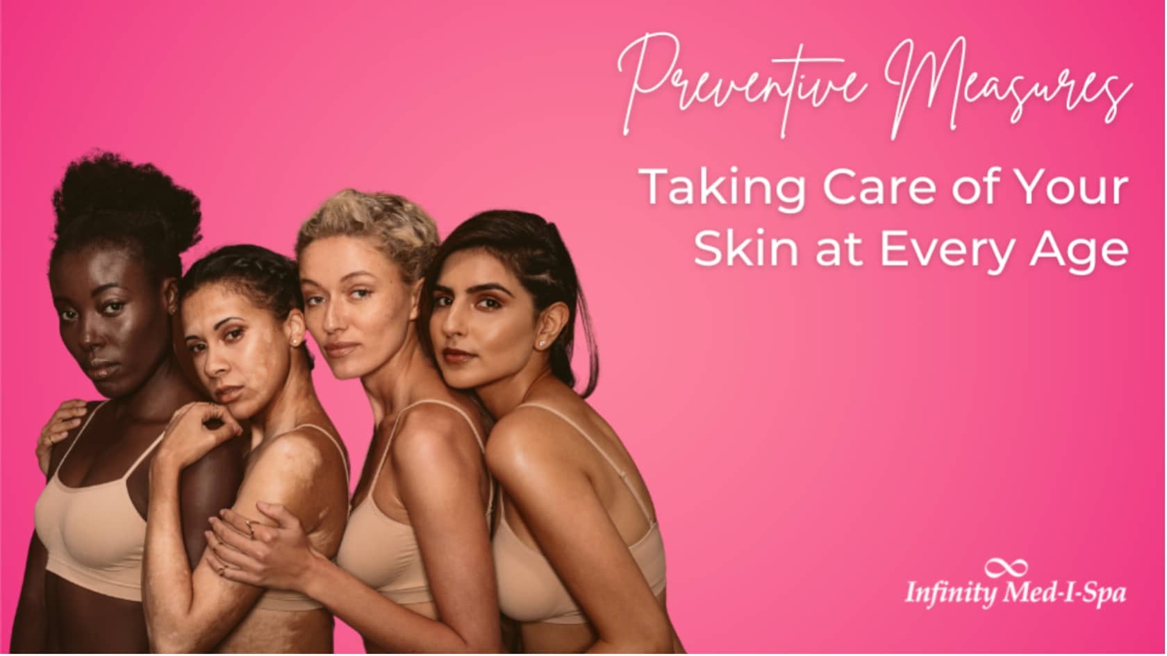 Preventive Measures: Taking Care of Your Skin at Every Age
