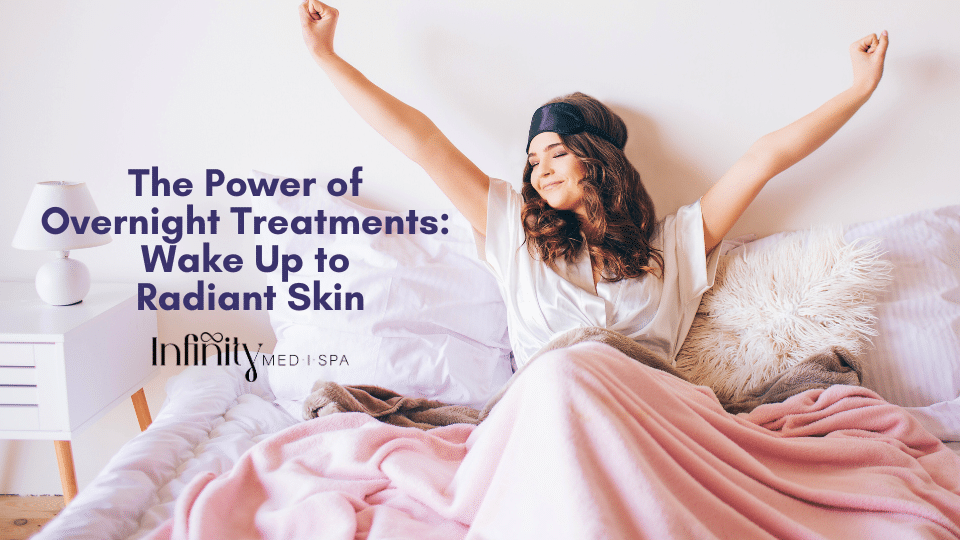 The Power of Overnight Treatments: Wake Up to Radiant Skin